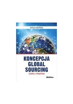 Koncepcja Global Sourcing. Teoria i praktyka