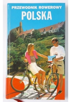 Polska. Przewodnik rowerowy