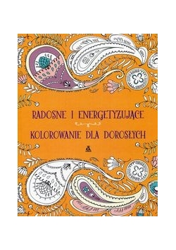 Radosne i energetyzujące kolorowanie dla dorosłych