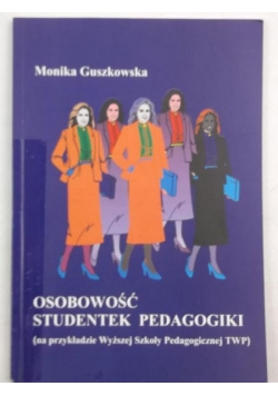 Osobowość studentek pedagogiki (na przykładzie Wyższej Szkoły Pedagogicznej TWP)