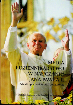 Media i dziennikarstwo w nauczaniu Jana Pawła II
