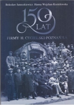 150 lat firmy H.Cegielski-Poznań S.A.