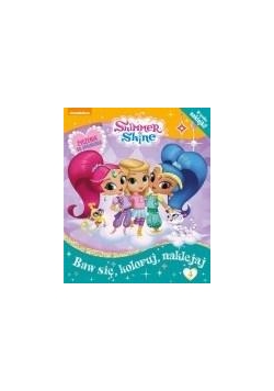 Shimmer and Shine Baw się, koloruj, naklejaj T.4