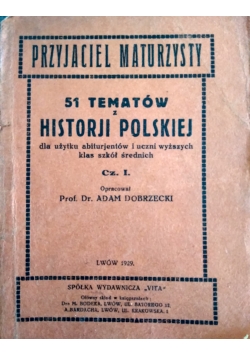 Przyjaciel maturzysty. 51 tematów z historji polskiej 1929 r.