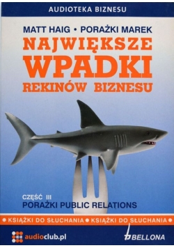 Największe wpadki rekinów biznesu część III Audiobooki Nowa