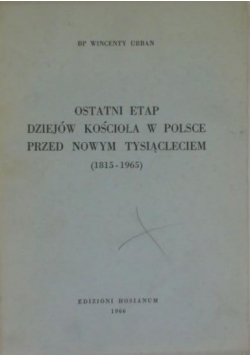 Ostatni etap dziejów Kościoła w Polsce przed nowym tysiącleciem
