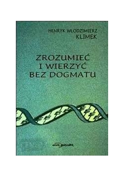 Zrozumieć i wierzyć bez dogmatu