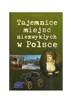 Tajemnice miejsc niezwykłych w Polsce