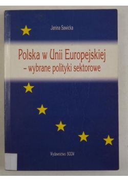 Polska w Unii Europejskiej - wybrane polityki sektorowe