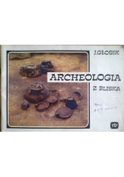 Archeologia z bliska