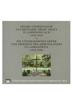 Ofiary upamiętnione na cmentarzu obozu pracy w Łambinowicach