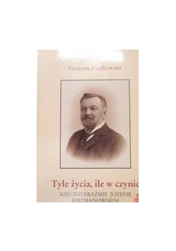 Tyle życia, ile w czynie