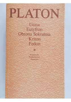 Platon  Uczta Eutyfron Obrona Sokratesa Kriton Fedon