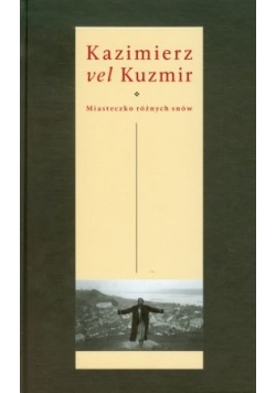 Kazimierz vel Kuzmir Miasteczko różnych snów
