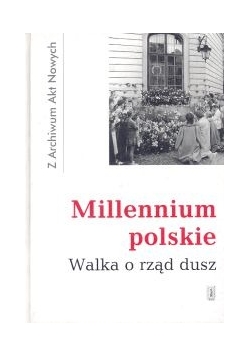 Millenium polskie. Walka o rząd dusz