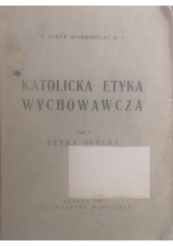 Katolicka etyka wychowawcza tom I , 1948 r.