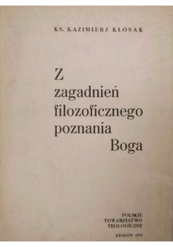 Z zagadnień filozoficznego poznania Boga, tom I