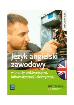 Język angielski zawodowy w branży elektronicznej informatycznej i elektrycznej Zeszyt ćwiczeń
