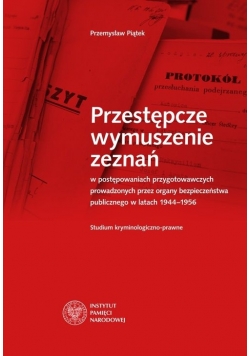 Przestępcze wymuszenie zeznań w postępowaniach przygotowawczych prowadzonych przez organy bezpieczeństwa, nowa