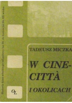 W Cinecitta i okolicach  Historia kina włoskiego od połowy lat pięćdziesiątych do końca lat osiemdziesiątych XX wieku