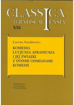 Classica Wratislaviensia XXI. Komedia Lucjusza Afraniusza i jej związki z innymi odmianami komedii
