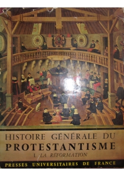 Historie generale du protestantisme, tom 1