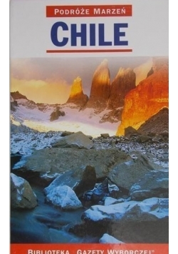 Podróże marzeń Chile