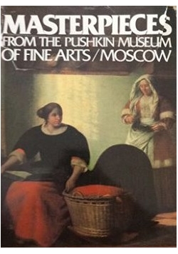 Masterpices from the Pushkin Museum of fine arts/ Moscow