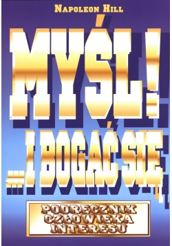 Myśl i bogać się  Podręcznik człowieka interesu
