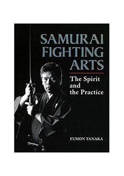 Samurai fighting arts. The spirit and the Practice.