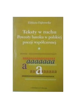 Teksty w ruchu .Powroty baroku w polskiej poezji współczesnej