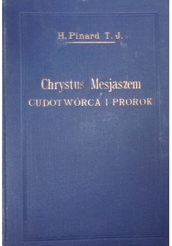 Chrystus Mesjaszem .Cudotwórca i Prorok ,1933 r.
