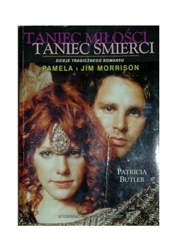 Taniec miłości taniec śmierci: Pamela i Jim Morrison - Dzieje tragicznego romansu
