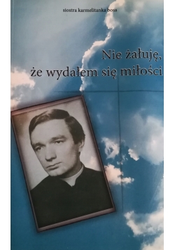 Nie żałuję że wydałem się miłości