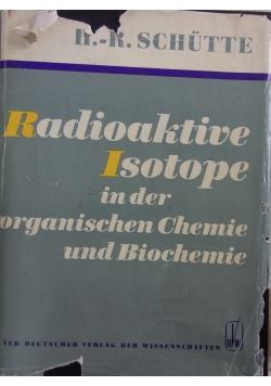 Radioaktive Isotope in der organischen Chemie und Biochemie