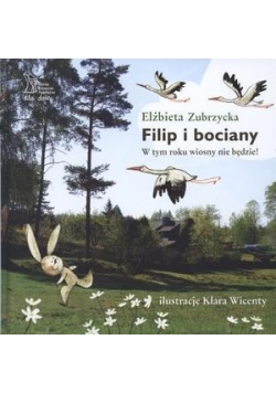 Filip i bociany. W tym roku wiosny nie będzie!