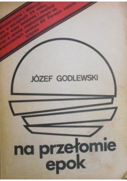 Godlewski Józef - Na przełomie epok