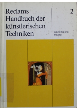 Reclams Handbuch der kunstlerischen Techniken Band 2