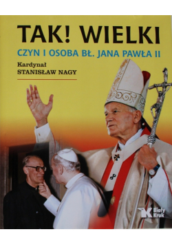 Tak  Wielki Czyn i osoba Bł Jana Pawła II