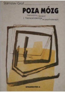 Poza mózg Narodziny śmierć i transcendencja w psychoterapii