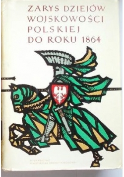 Zarys dziejów wojskowości polskiej do roku 1864, tom I