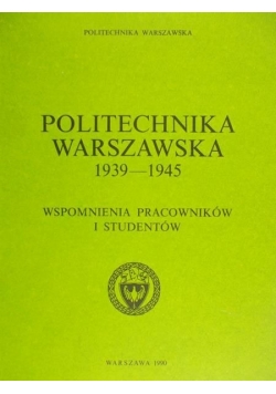 Politechnika Warszawska 1939-1945.  Wspomnienia pracowników i studentów
