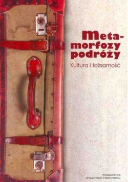 Metamorfozy podróży kultura i tożsamość