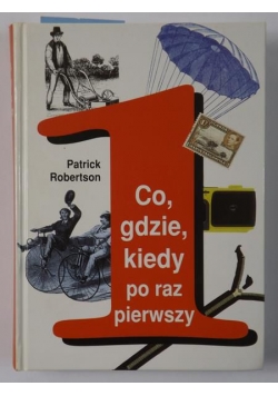 Co, gdzie, kiedy po raz pierwszy