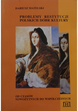 Problemy restytucji polskich dóbr kultury + Autograf Dariusza Matelskiego