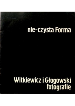 Nie czysta Forma Witkiewicz i Głogowski fotografie