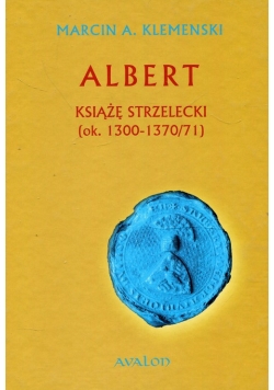 Albert Książę Strzelecki ok.. 1300-1370/71