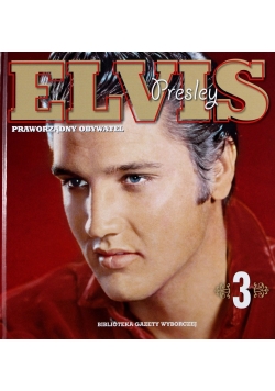 Elvis Presley.Praworządny obywatel 3, nowa