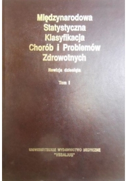 Międzynarodowa statystyczna klasyfikacja chorób i problemów zdrowotnych. Tom I