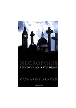 Necropolis: London and Its Dead